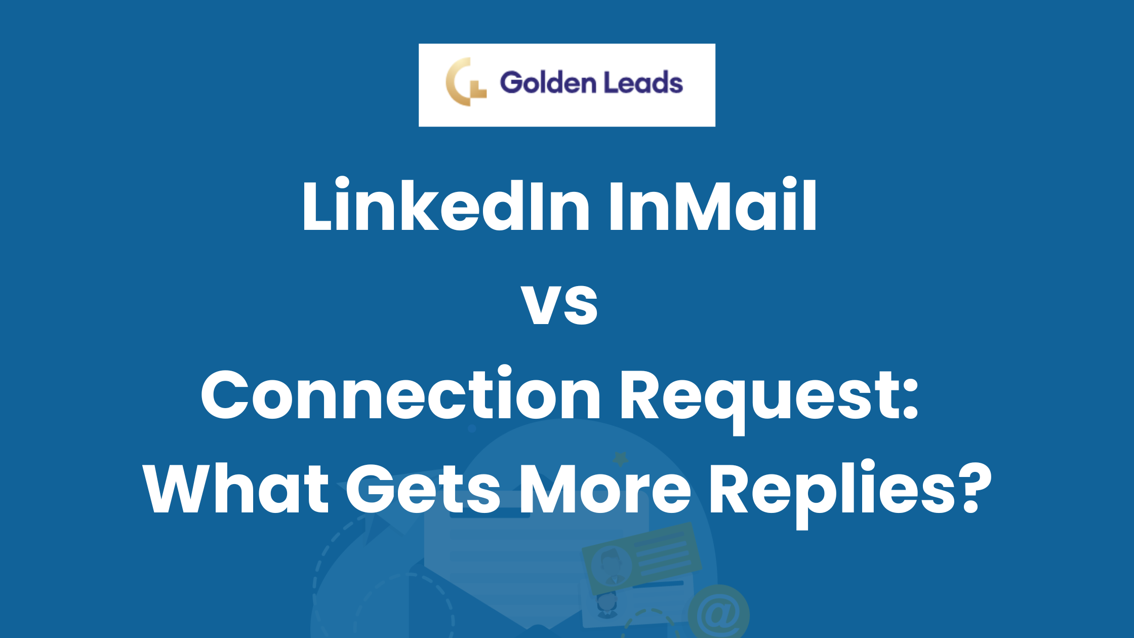 LinkedIn InMail vs Connection Request What Gets More Replies