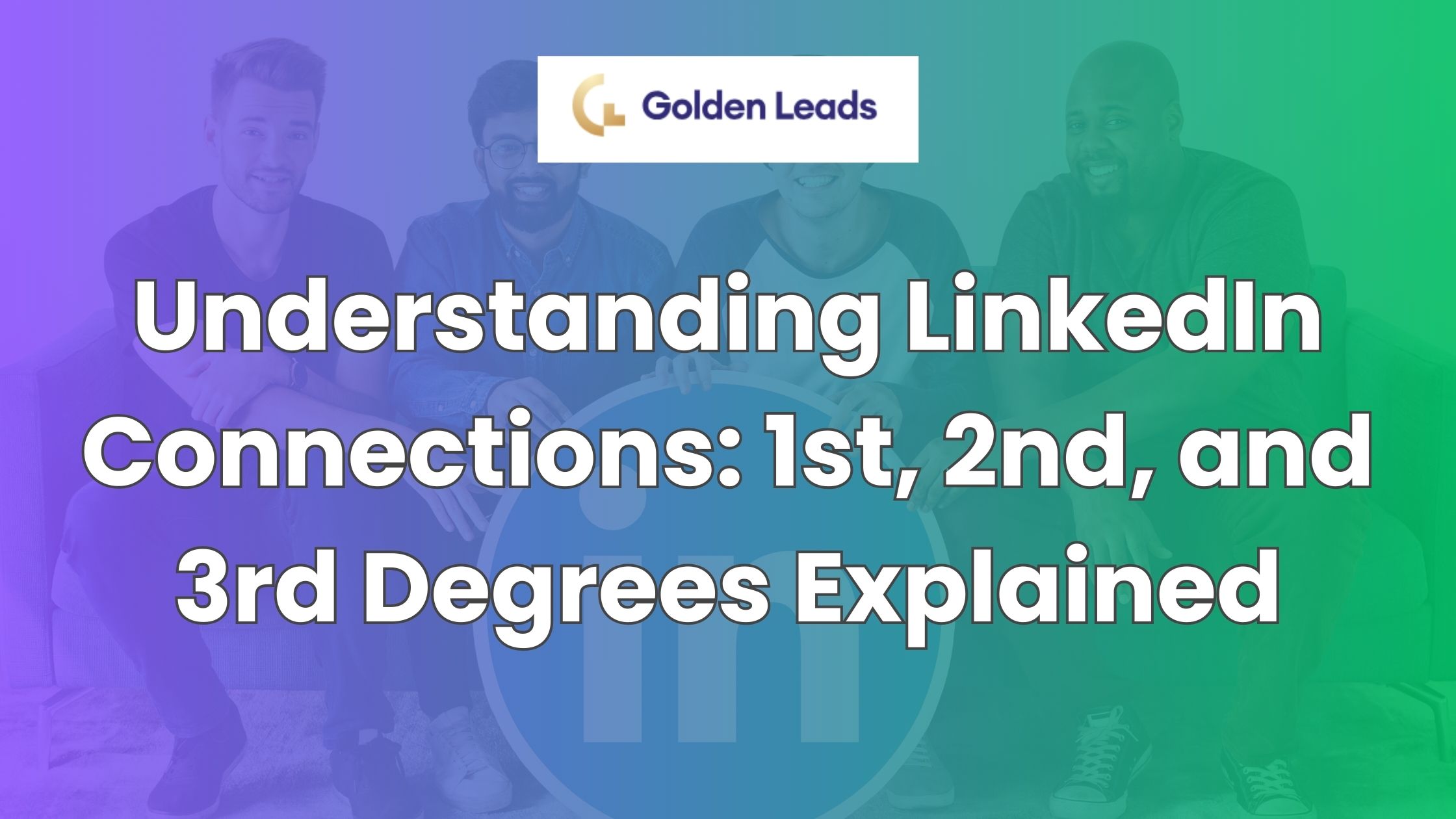 Understanding LinkedIn Connections 1st, 2nd, and 3rd Degrees Explained