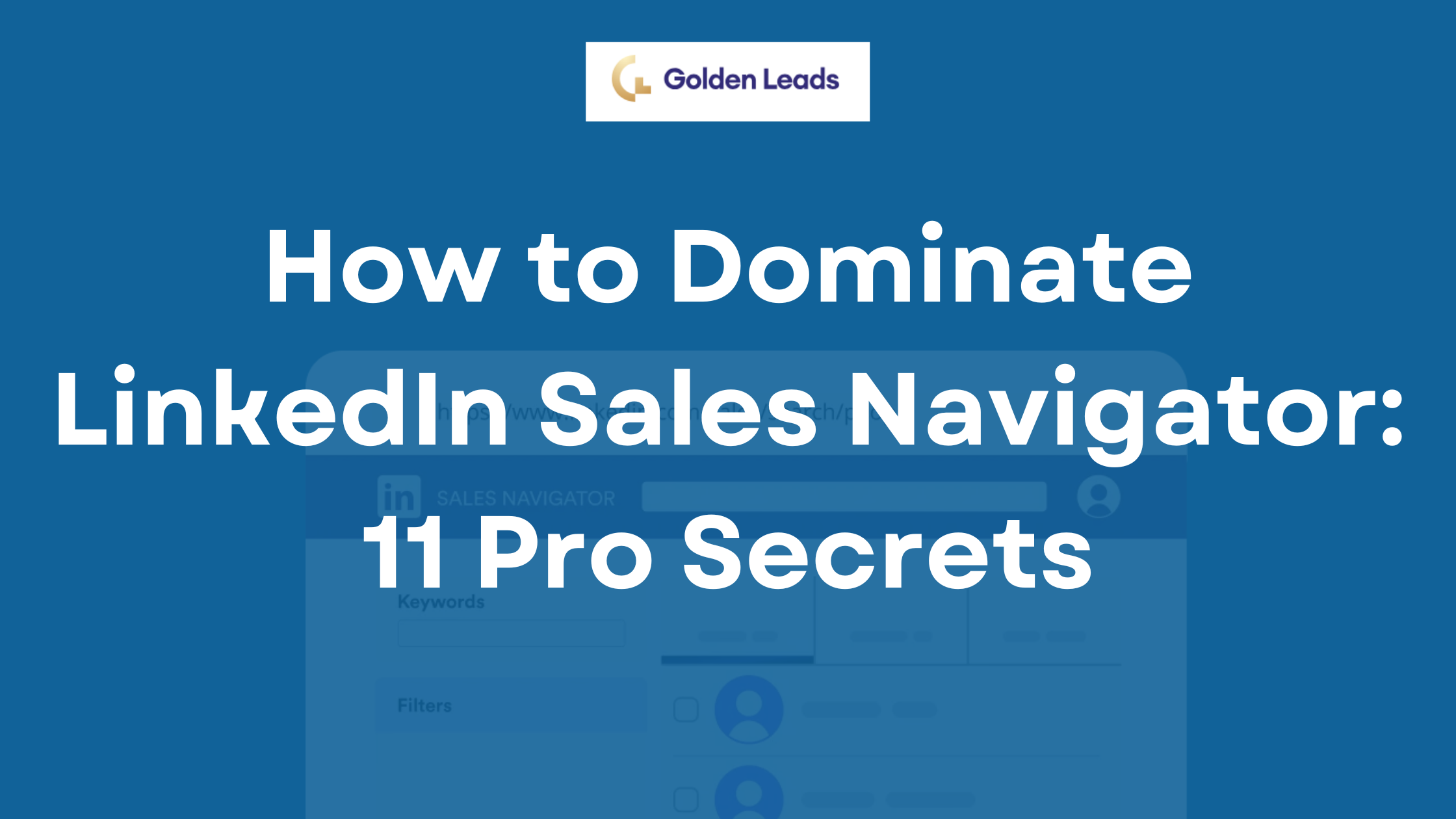 How to Dominate LinkedIn Sales Navigator 11 Pro Secrets