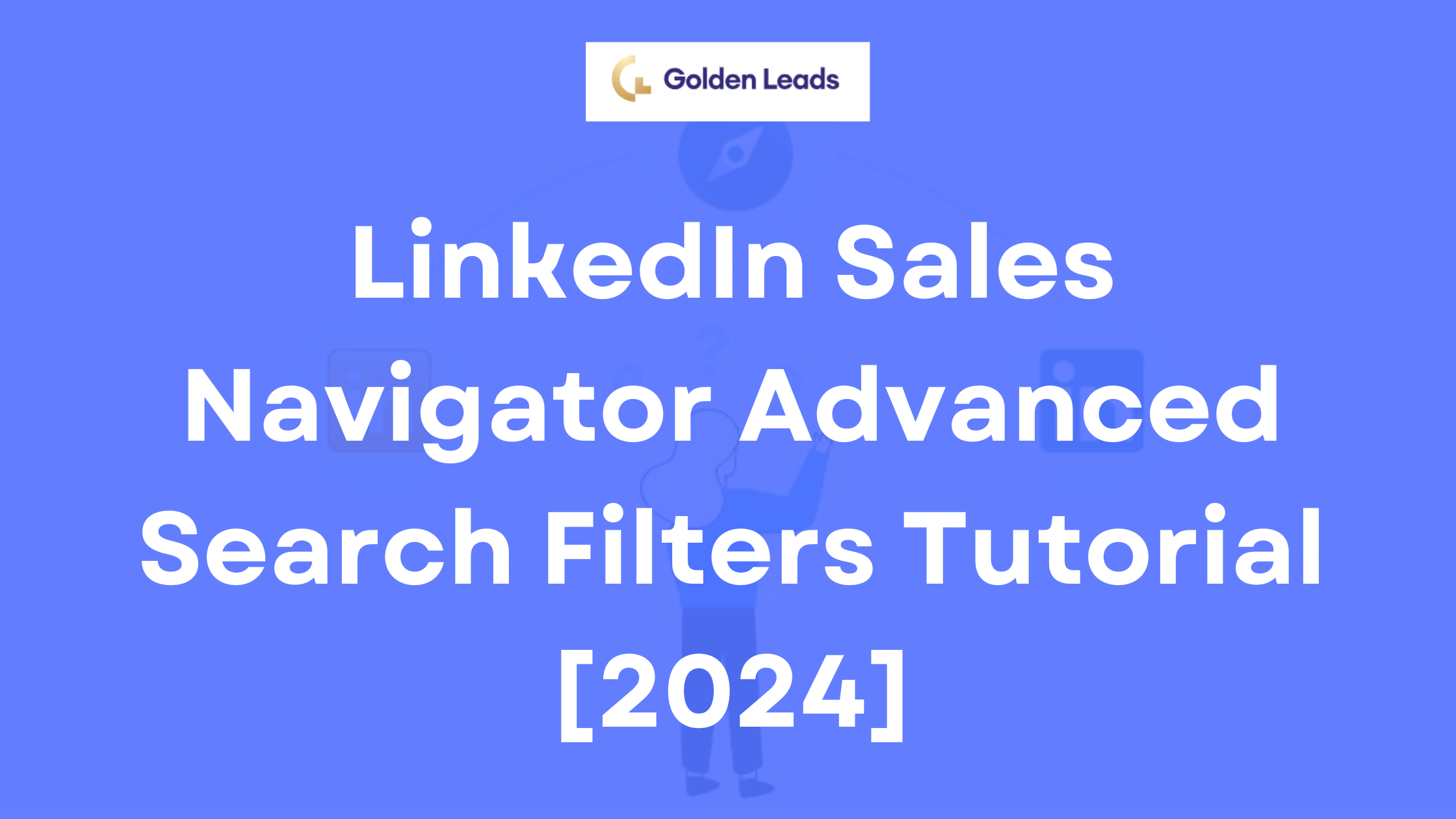 LinkedIn Sales Navigator Advanced Search Filters